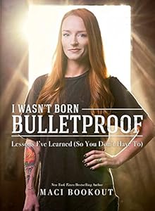 I Wasn't Born Bulletproof: Lessons I've Learned