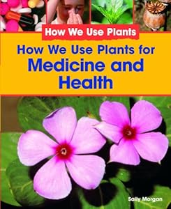 How We Use Plants for Medicine and Health