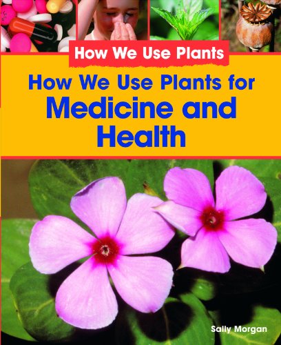 How We Use Plants for Medicine and Health by Sally Morgan