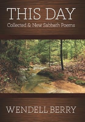 This Day: Collected &amp; New Sabbath Poems