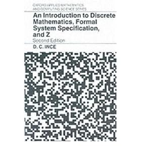 An Introduction to Discrete Mathematics, Formal System Specification, and Z (Oxford Applied Mathematics and Computing Science Series) by D. C. Ince