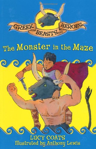 The Monster in the Maze (Greek Beasts and Heroes) by Lucy Coats