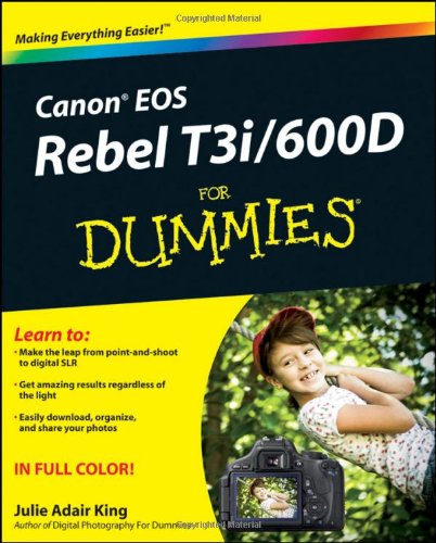 Canon EOS Rebel T3i / 600D For Dummies by Julie Adair King