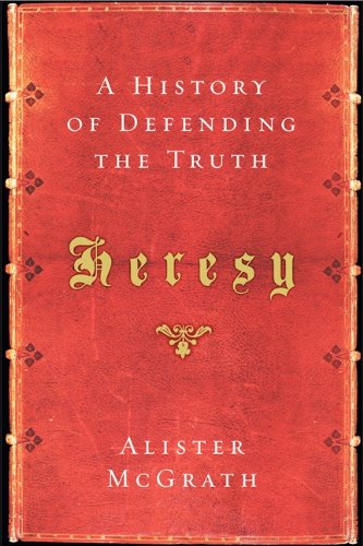 Heresy by Alister McGrath