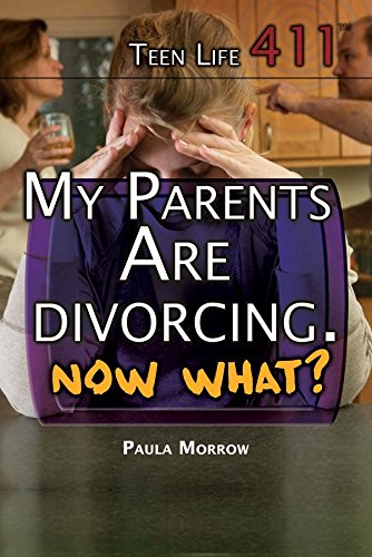 My Parents Are Divorcing, Now What? by Paula Morrow
