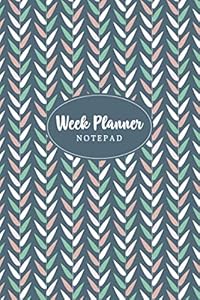 Week Planner Notepad: Weekly Goals Planner - Undated with Motivational Quotes - List and Record Your Most Important Tasks, Goals, and Reminders While ... Encouraged and Inspired - Leaves Cover Design by Georgina H. Pitt