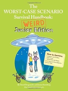 Worst-Case Scenario Survival Handbook: Weird Junior Edition
