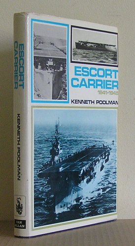 Escort Carrier, 1941-45 by Kenneth Poolman