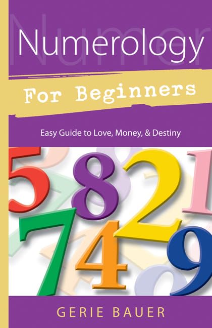 Numerology for Beginners: Easy Guide to: * Love * Money * Destiny (Llewellyn's For Beginners, 5) by Gerie Bauer