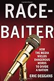 Eric Deggans, "Race-Baiter: How the Media Wields Dangerous Words to Divide a Nation" (Palgrave Macmillan, 2012)