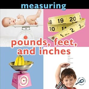 Measuring Pounds, Feet, and Inches
