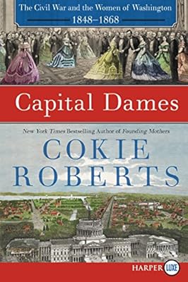 Capital Dames LP: The Civil War and the Women of Washington, 1848-1868