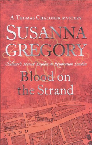 Blood on the Strand: Chaloner's Second Exploit in Restoration London (Exploits of Thomas Chaloner) by Susanna Gregory