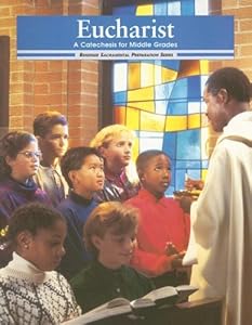 Eucharist: A Catechesis for Middle Grades (Sacramental Preparation) by Gerard P. Weber
