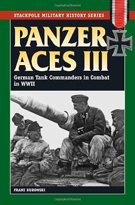 Panzer Aces III: German Tank Commanders in Combat in World War II (Stackpole Military History)