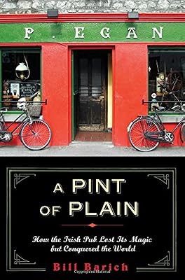 A Pint of Plain: Tradition, Change, and the Fate of the Irish Pub