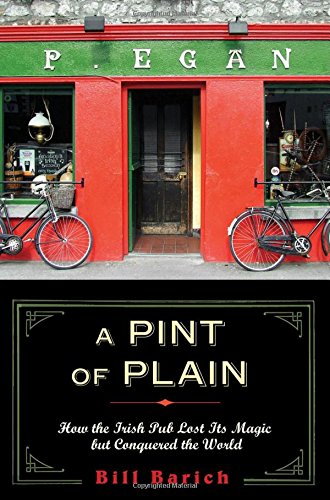 A Pint of Plain: Tradition, Change, and the Fate of the Irish Pub by Bill Barich