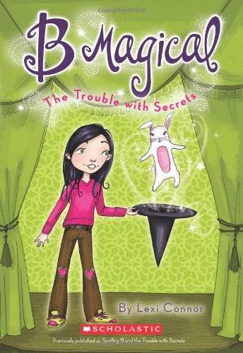 B Magical #2: The Trouble with Secrets by Lexi Connor