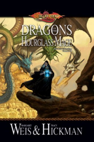 Dragons of the Hourglass Mage: The Lost Chronicles, Volume Three by Margaret Weis