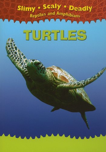 Turtles (Slimy, Scaly, Deadly Reptiles and Amphibians) by Tim Harris