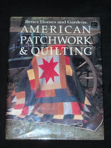 Better Homes and Gardens American Patchwork and Quilting by Gerald M. Knox