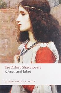 Romeo and Juliet: The Oxford Shakespeare Romeo and Juliet