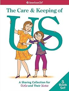 The Care &amp; Keeping of Us: A Sharing Collection for Girls &amp; Their Moms