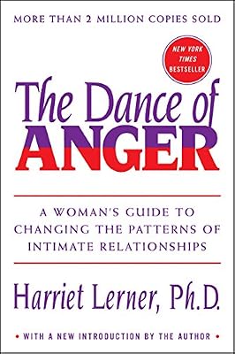 The Dance of Anger: A Woman's Guide to Changing the Patterns of Intimate Relationships
