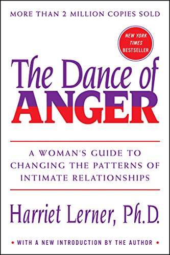 The Dance of Anger: A Woman's Guide to Changing the Patterns of Intimate Relationships by Harriet Lerner