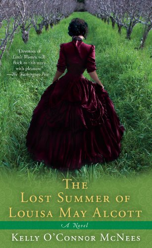 The Lost Summer of Louisa May Alcott by Kelly O'Connor McNees