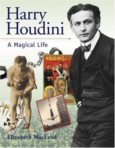 Harry Houdini: A Magical Life (Snapshots: Images of People and Places in History) by Elizabeth MacLeod