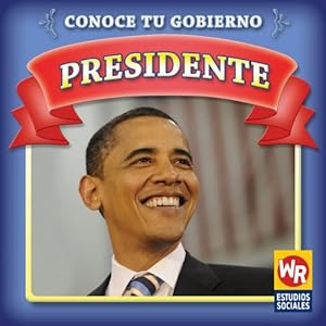 Presidente/ President (Conoce Tu Gobierno/ Know Your Government) (Spanish Edition)