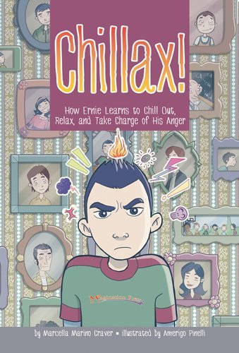Chillax!: How Ernie Learns to Chill Out, Relax, and Take Charge of His Anger by Marcella Marino Craver