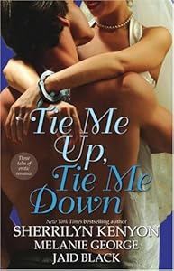 Tie Me Up, Tie Me Down: Three Tales of Erotic Romance: Captivated by You / Promise Me Forever / Hunter's Right