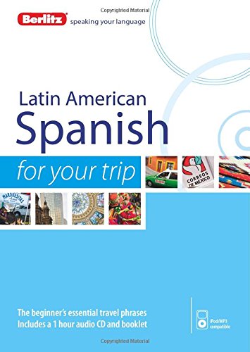 Berlitz Language: Latin American Spanish For Your Trip by Berlitz Publishing