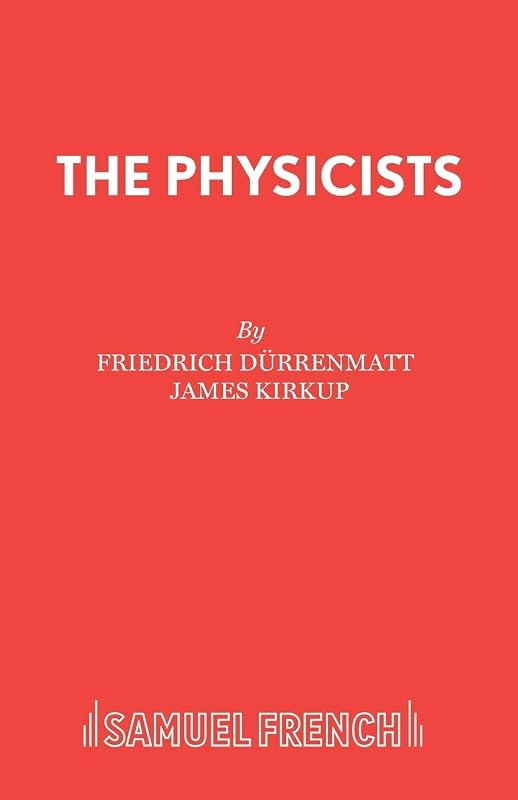 The Physicists: A Play in Two Acts by Friedrich D�rrenmatt