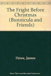 The Fright Before Christmas (Bunnicula and Friends)