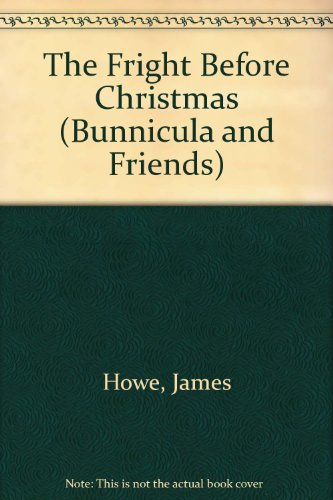 The Fright Before Christmas (Bunnicula and Friends) by James Howe