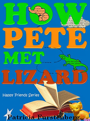 How Pete met Lizard: Happy Friends Children's Series, Book 1, unusual friendships between animals, story and poems
