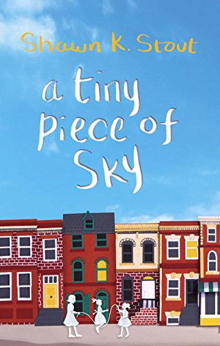 A Tiny Piece of Sky by Shawn K Stout