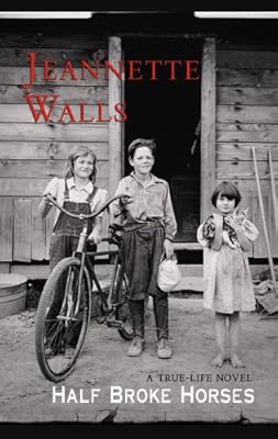 Half Broke Horses: A True-life Novel