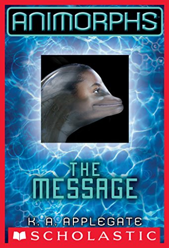 Animorphs #4: The Message by Katherine Applegate