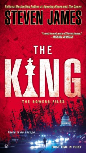 The King: The Bowers Files by Steven James