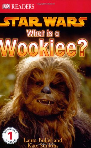 Star Wars: What Is A Wookiee? (DK Readers, Level 1) by Laura Buller