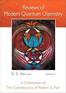 Reviews of Modern Quantum Chemistry: A Celebration of the Contributions of Robert G. Parr. Volumes I & II by Robert G. Parr