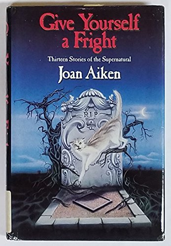 Give Yourself a Fright by Joan Aiken
