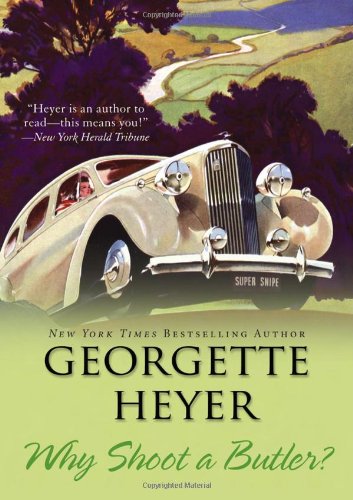 Why Shoot a Butler? by Georgette Heyer