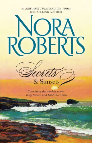 Secrets &amp; Sunsets: Risky Business\Mind Over Matter by Nora Roberts