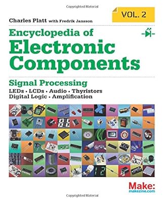 Encyclopedia of Electronic Components Volume 2: Diodes, Transistors, Chips, Light, Heat, and Sound Emitters