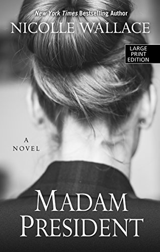 Madame President by Nicolle Wallace